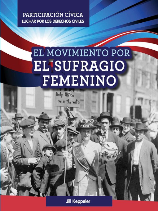 Title details for El Movimiento por el sufragio femenino (Women's Suffrage Movement) by Jill Keppeler - Available